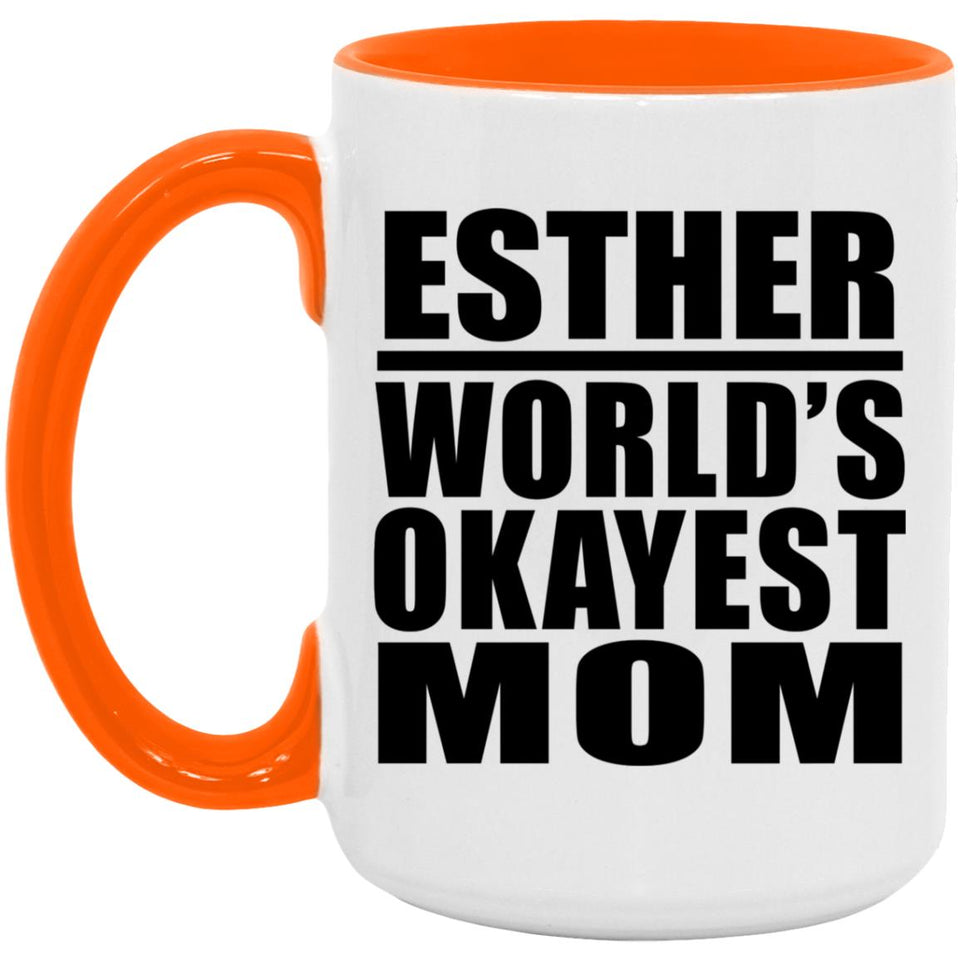 Esther World's Okayest Mom - 15oz Accent Mug Orange