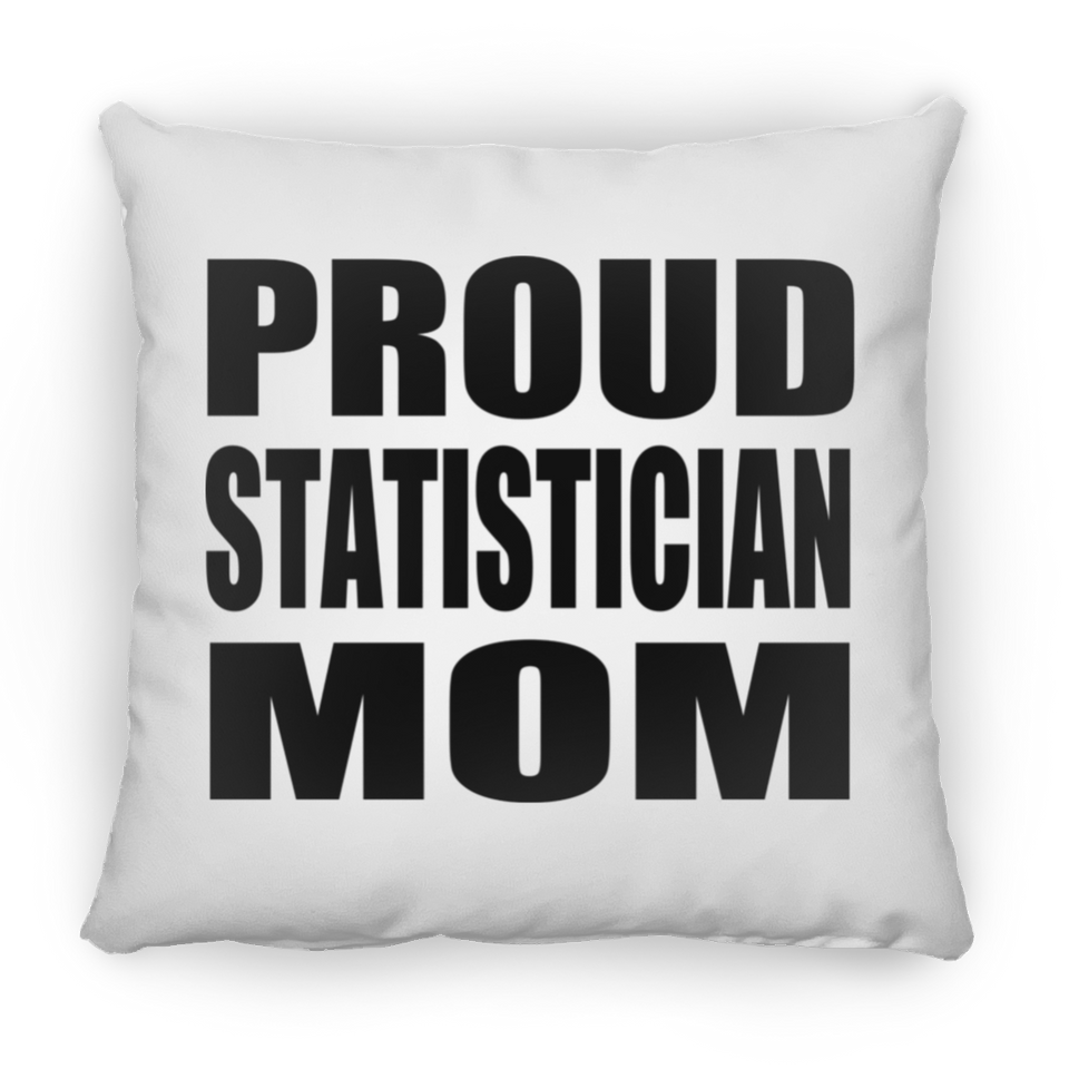 Proud Statistician Mom - Throw Pillow
