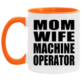Mom Wife Machine Operator - 11oz Accent Mug Orange