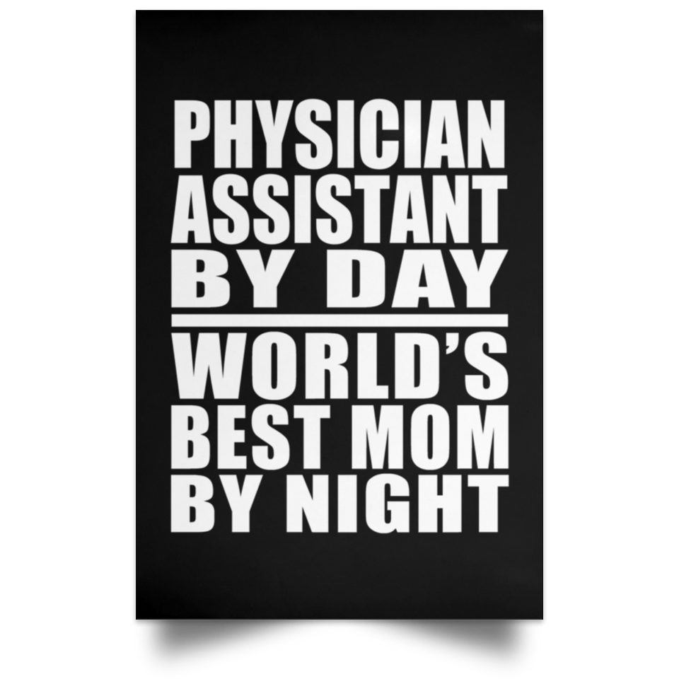 Physician Assistant By Day World's Best Mom By Night - Poster Portrait