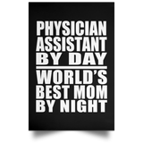 Physician Assistant By Day World's Best Mom By Night - Poster Portrait