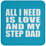 All I Need Is Love And My Step Dad - Drink Coaster