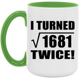 82nd Birthday I Turned Square Root of 1681 Twice - 15oz Accent Mug Green