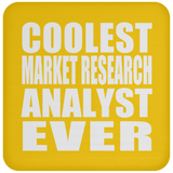 Coolest Market Research Analyst Ever - Drink Coaster