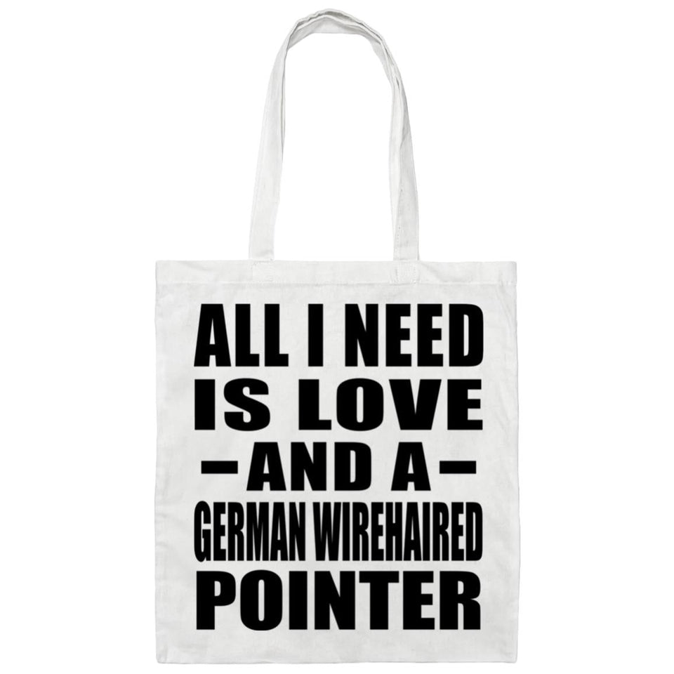 All I Need Is Love And A German Wirehaired Pointer - Tote Bag White
