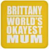Brittany World's Okayest Mum - Drink Coaster