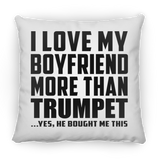 I Love My Boyfriend More Than Trumpet - Throw Pillow