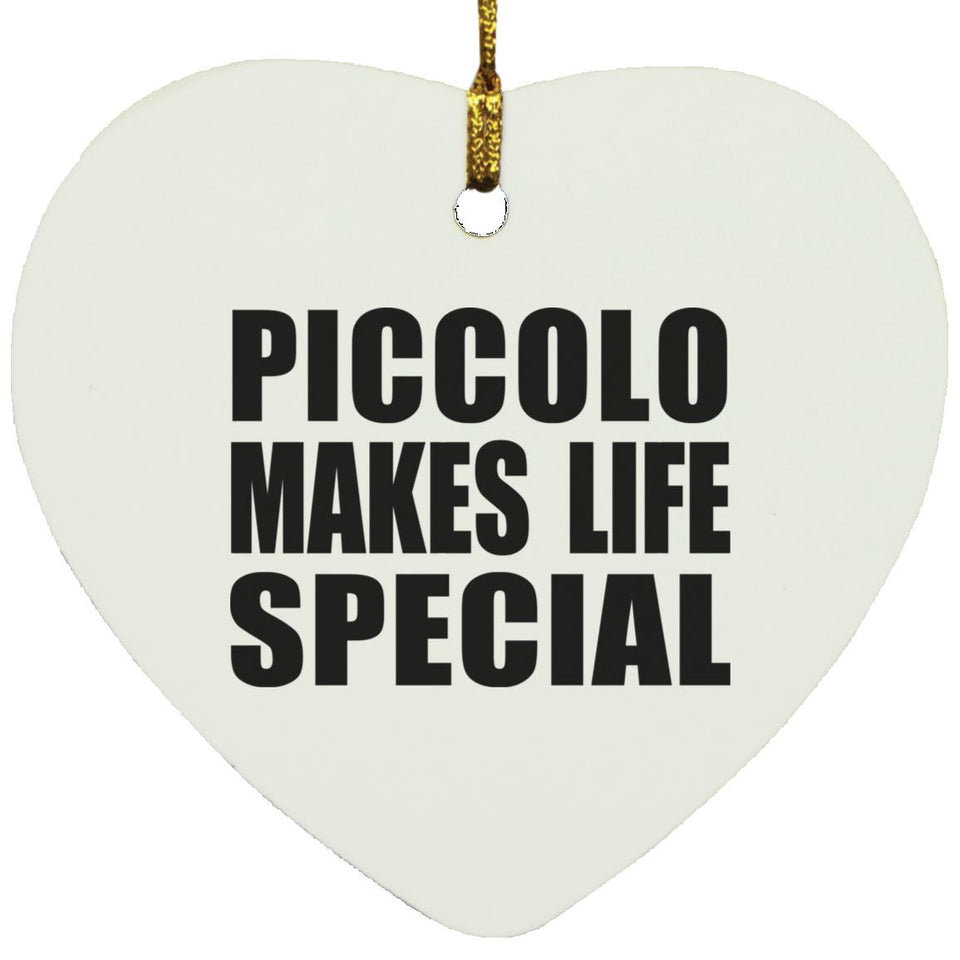 Piccolo Makes Life Special - Heart Ornament
