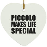 Piccolo Makes Life Special - Heart Ornament