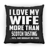 I Love My Wife More Than Scotch Tasting - Throw Pillow Black
