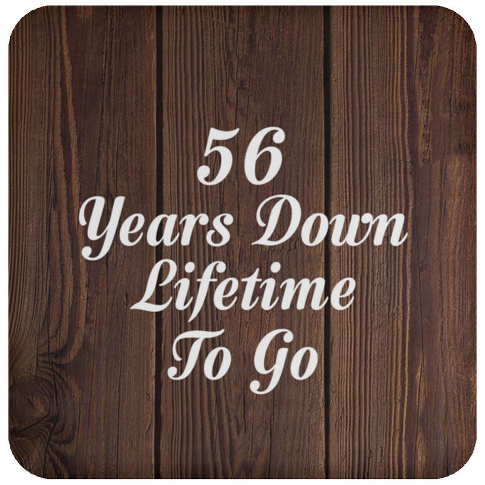 56th Anniversary 56 Years Down Lifetime To Go - Drink Coaster D