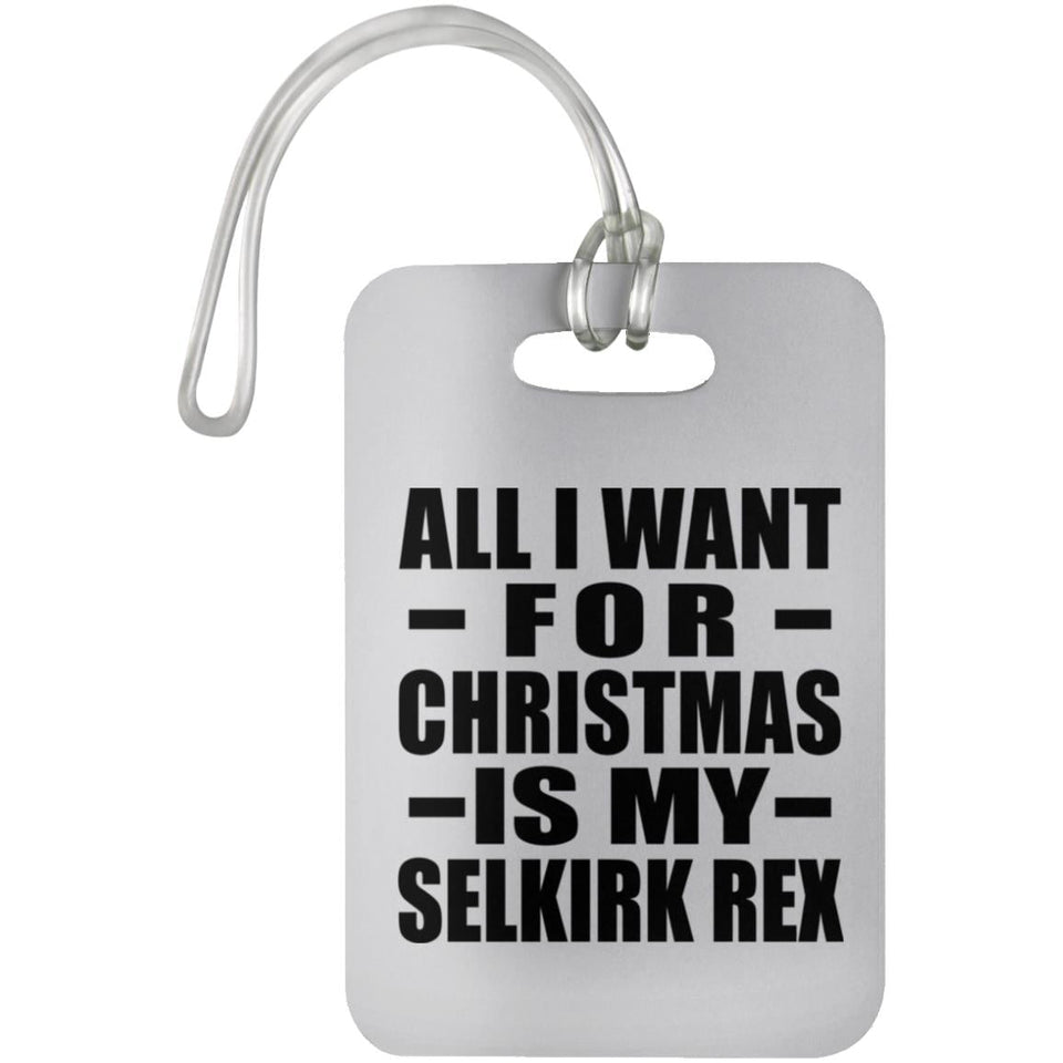 All I Want For Christmas Is My Selkirk Rex - Luggage Bag Tag