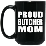 Proud Butcher Mom - 15oz Coffee Mug Black