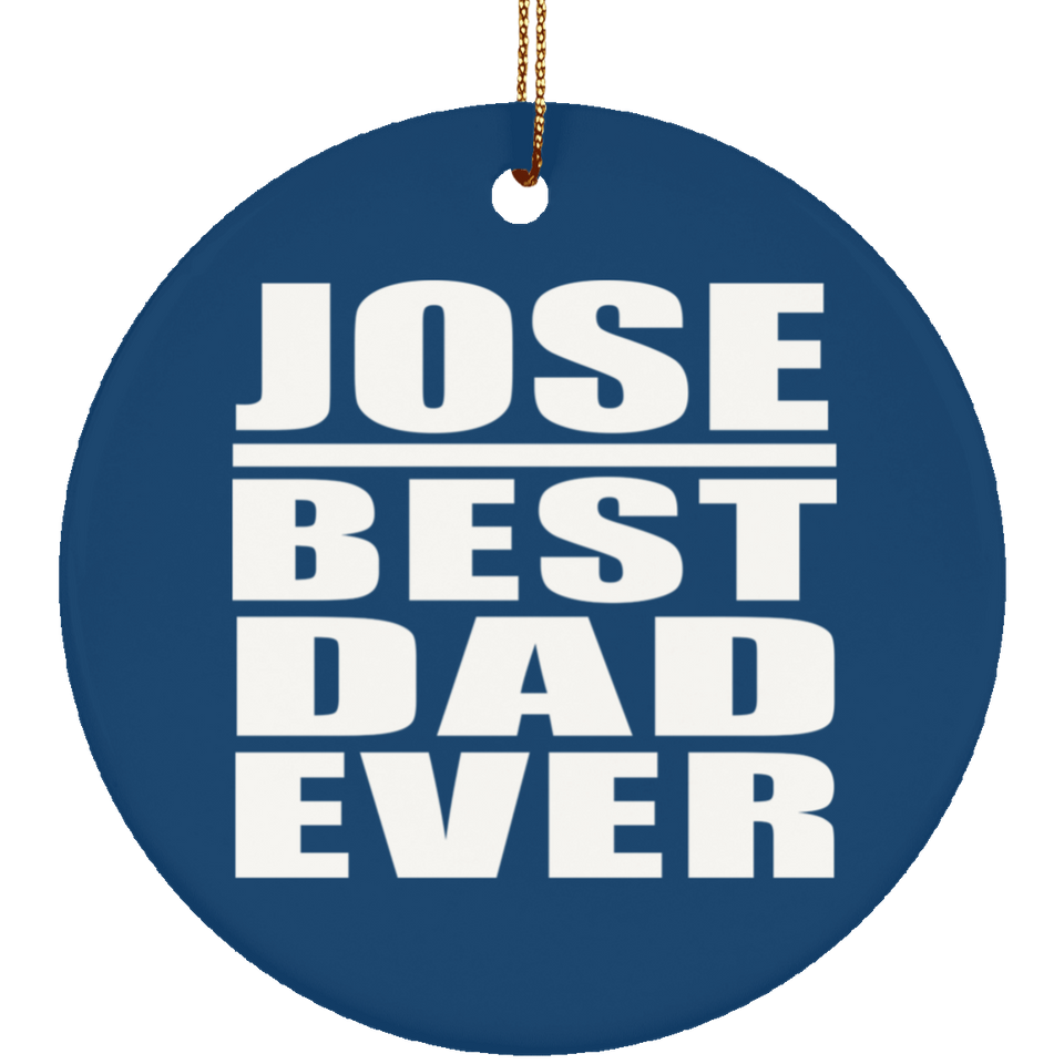 Jose Best Dad Ever - Circle Ornament