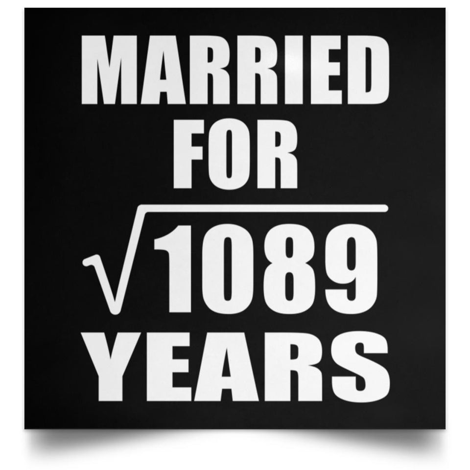 33rd Anniversary Married For Square Root of 1089 Years - Poster Square