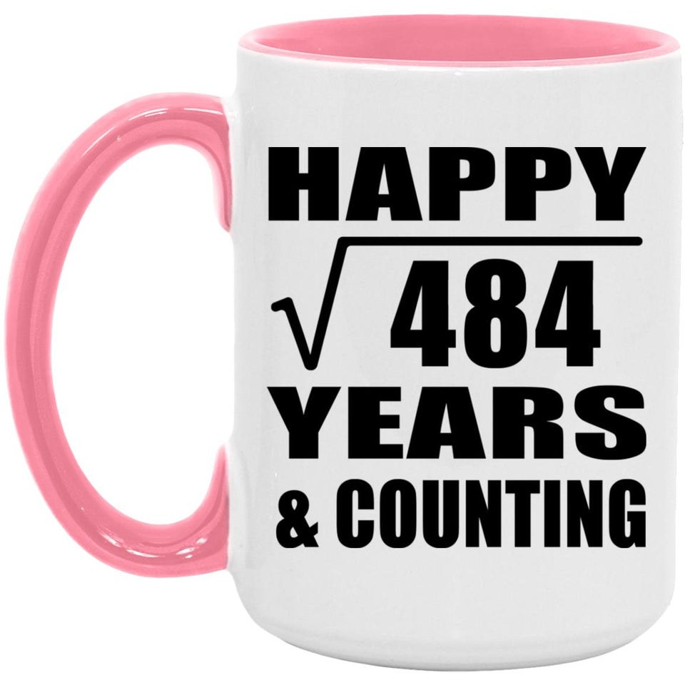 Happy 22nd Anniversary Square Root of 484 Years & Counting - 15oz Accent Mug Pink