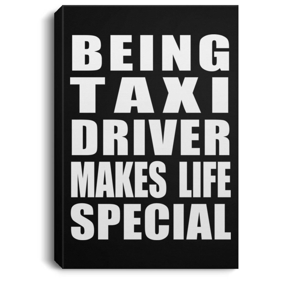 Being Taxi Driver Makes Life Special - Canvas Portrait