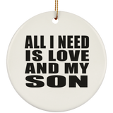 All I Need Is Love And My Son - Circle Ornament