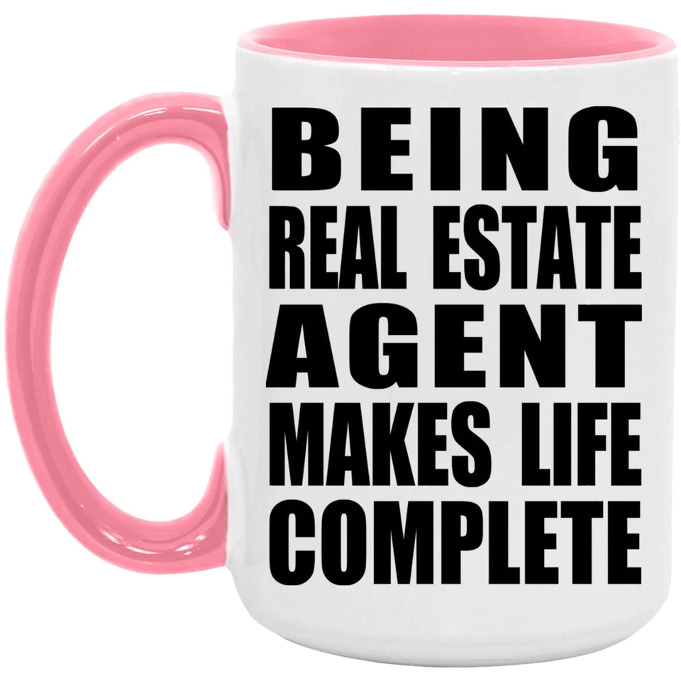 Being Real Estate Agent Makes Life Complete - 15oz Accent Mug Pink
