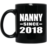 Nanny Since 2018 - 11 Oz Coffee Mug Black