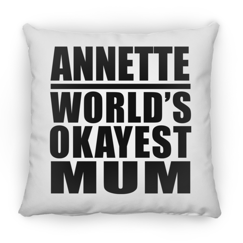 Annette World's Okayest Mum - Throw Pillow