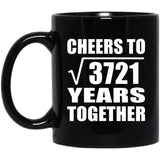 61st Anniversary Cheers To Square Root of 3721 Years Together - 11oz Coffee Mug Black