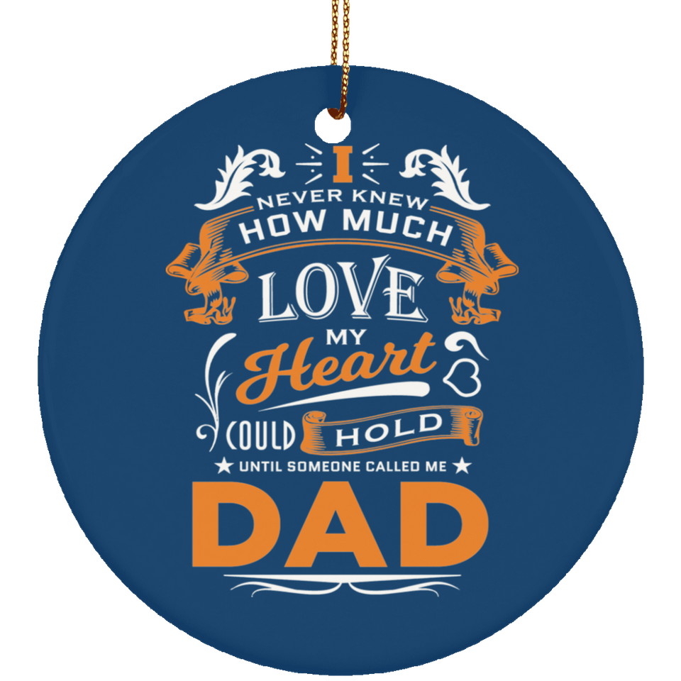 How Much Love Could Hold Until Called Me Dad - Circle Ornament