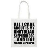 All I Care About Is My Anatolian Shepherd Dog - Tote Bag White