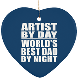 Artist By Day World's Best Dad By Night - Heart Ornament