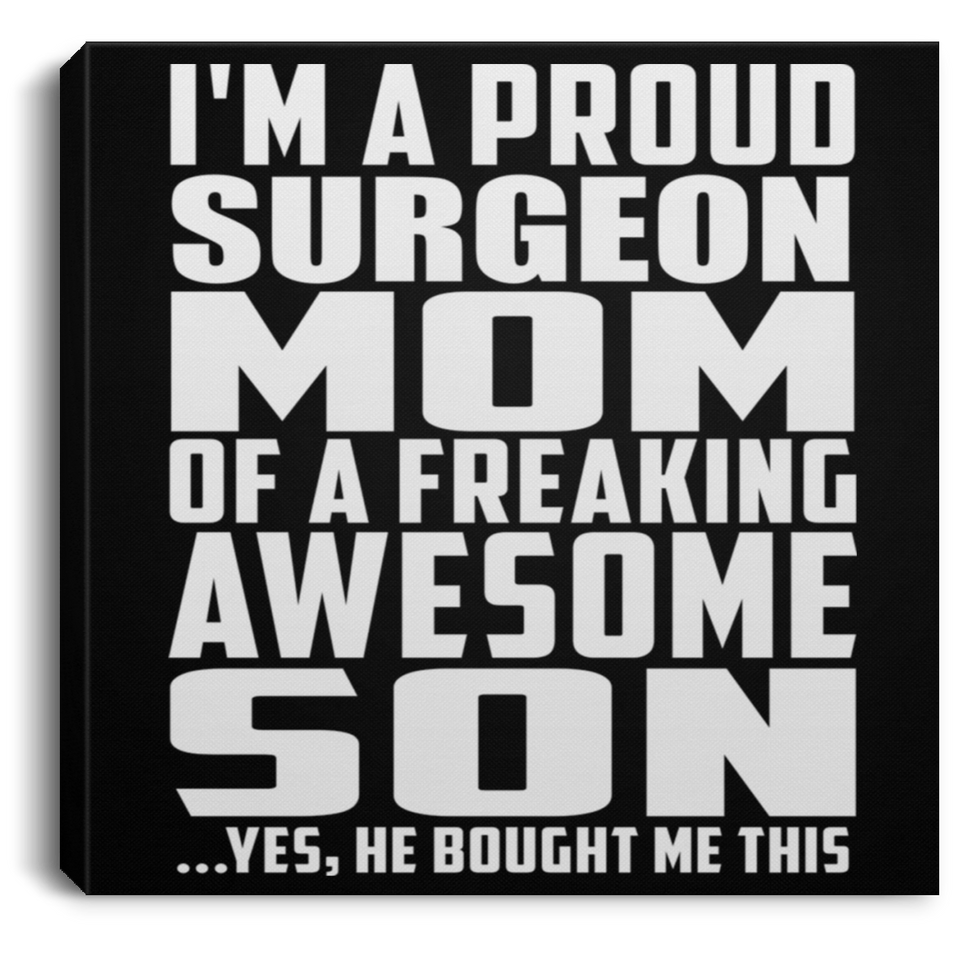 Proud Surgeon Mom Of Awesome Son - Canvas Square
