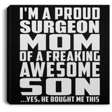 Proud Surgeon Mom Of Awesome Son - Canvas Square