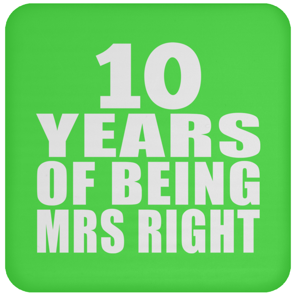 10th Anniversary 10 Years Of Being Mrs Right - Drink Coaster