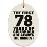 78th Birthday First 78 Years of Childhood Are The Hardest - Oval Ornament