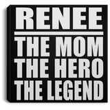 Renee The Mom The Hero The Legend - Canvas Square