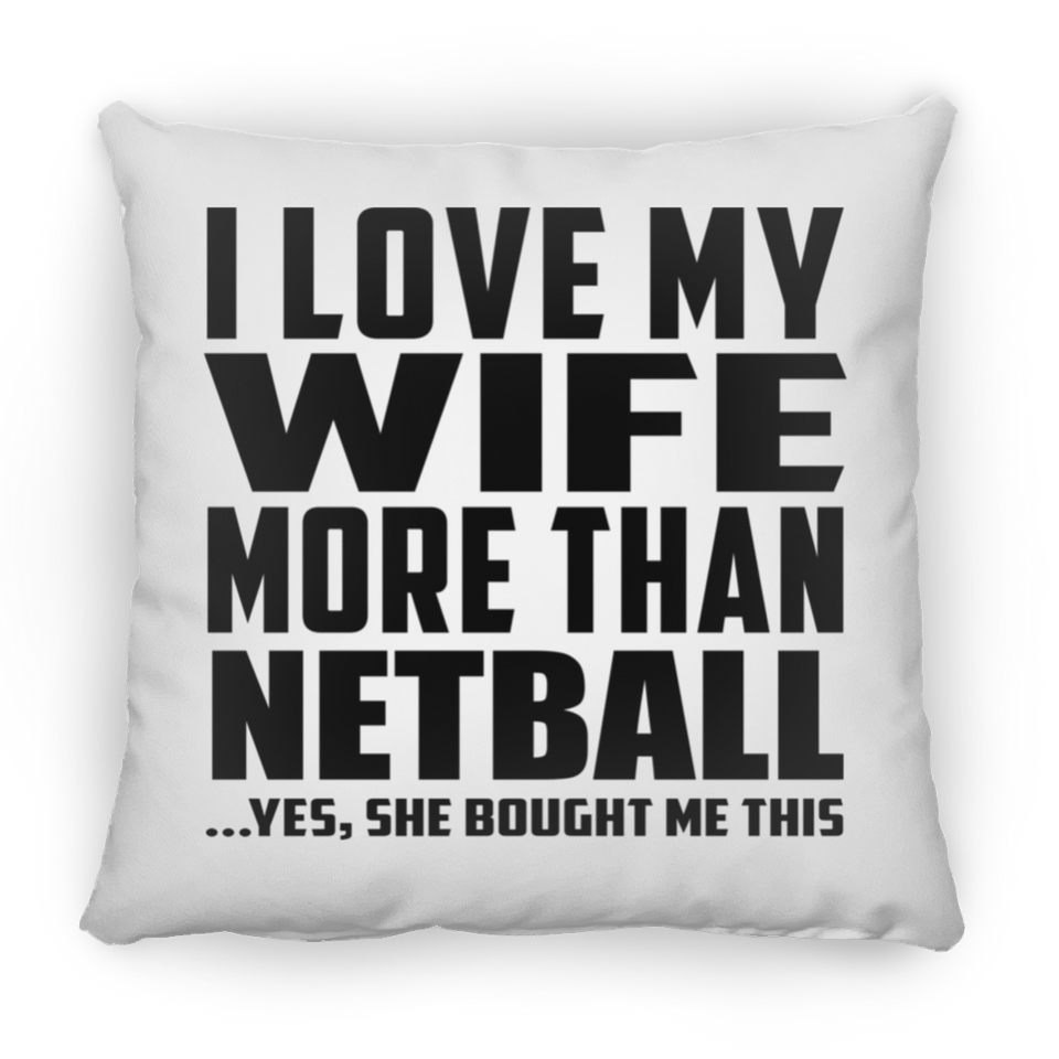 I Love My Wife More Than Netball - Throw Pillow