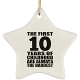 10th Birthday First 10 Years of Childhood Are The Hardest - Star Ornament