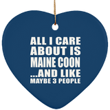 All I Care About Is Maine Coon - Heart Ornament