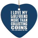 I Love My Girlfriend More Than Collecting Coins - Heart Ornament