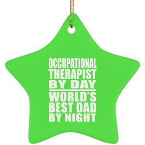 Occupational Therapist By Day World's Best Dad By Night - Star Ornament
