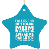 Proud Optician Mom Of Awesome Daughter - Star Ornament