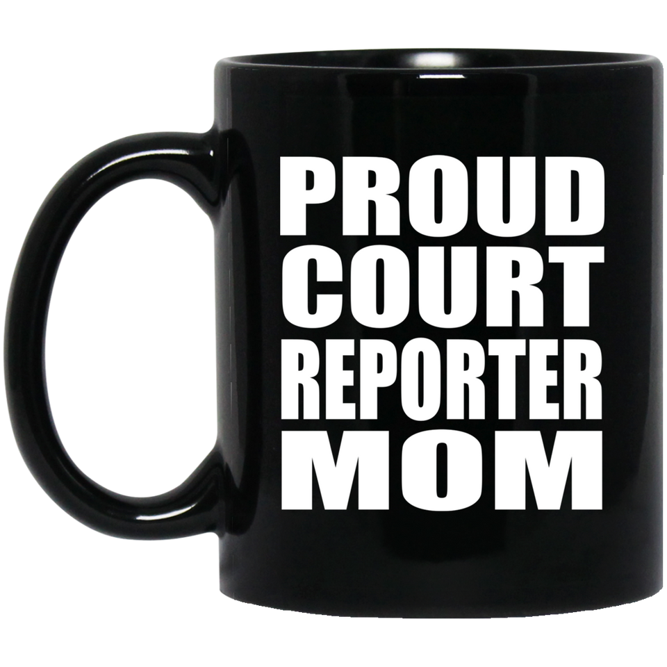 Proud Court Reporter Mom - 11oz Coffee Mug Black