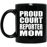 Proud Court Reporter Mom - 11oz Coffee Mug Black