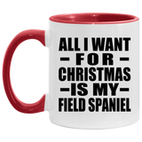 All I Want For Christmas Is My Field Spaniel - 11oz Accent Mug Red