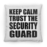 Keep Calm and Trust The Security Guard - Throw Pillow