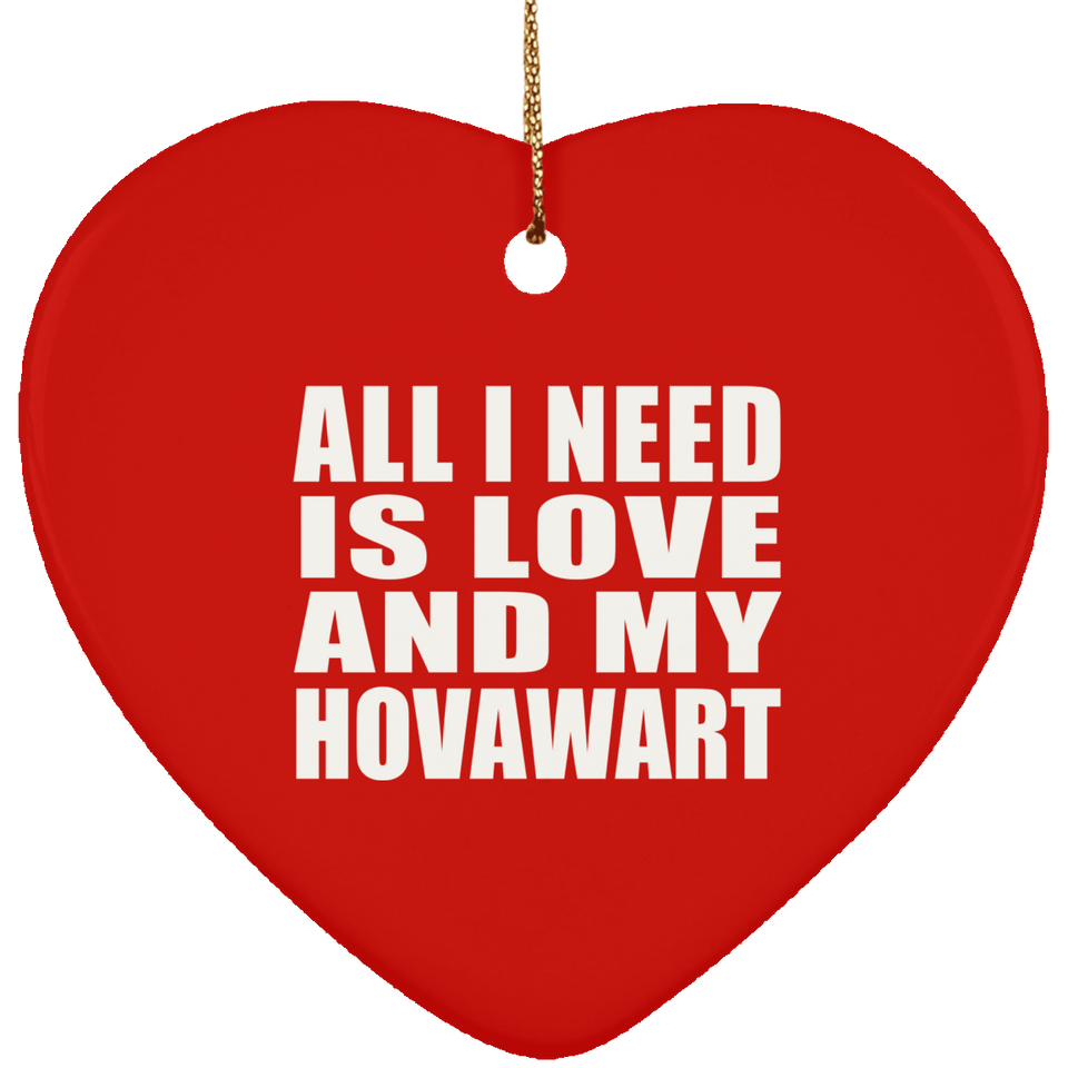 All I Need Is Love And My Hovawart - Heart Ornament