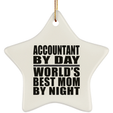 Accountant By Day World's Best Mom By Night - Star Ornament