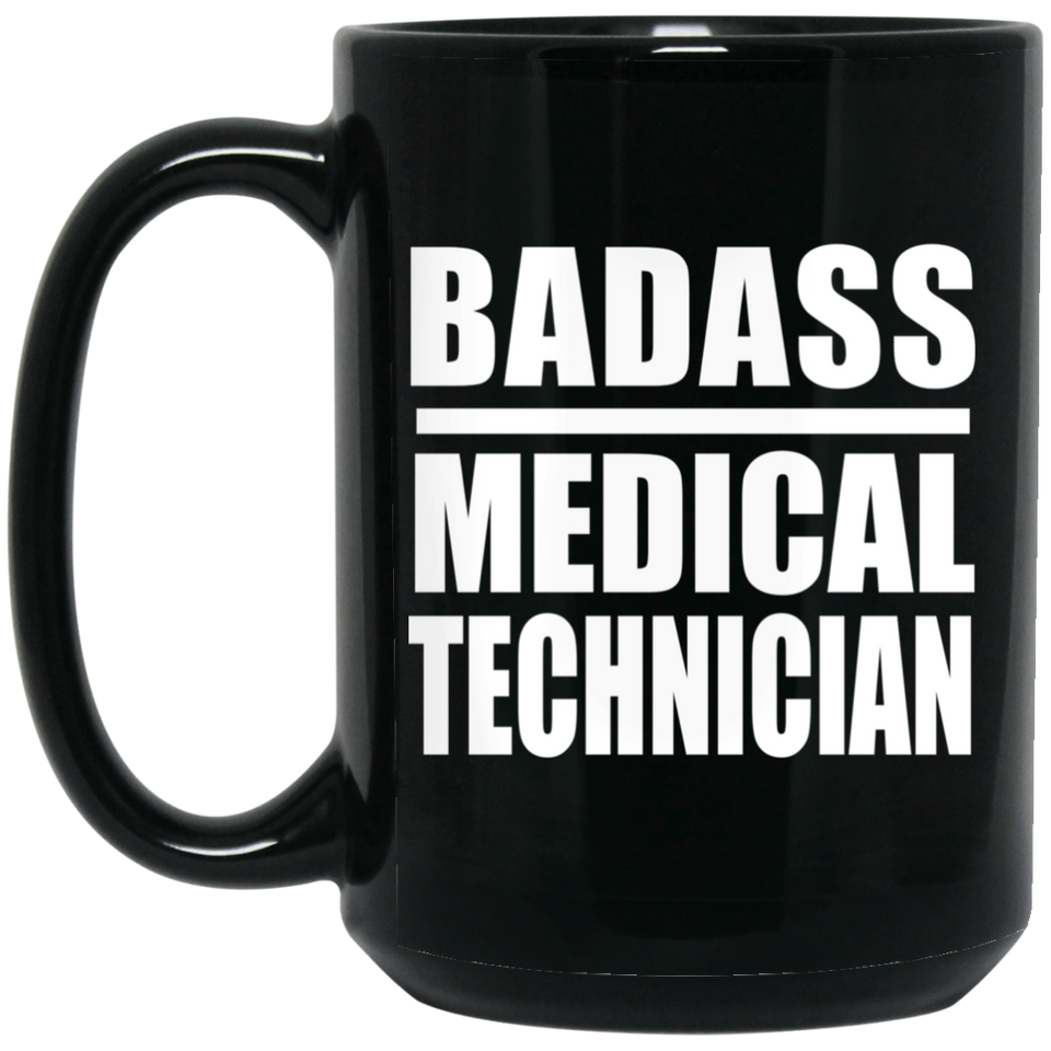 Badass Medical Technician - 15oz Coffee Mug Black