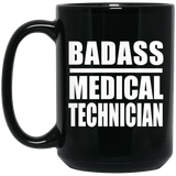 Badass Medical Technician - 15oz Coffee Mug Black