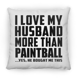 I Love My Husband More Than Paintball - Throw Pillow
