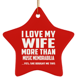 I Love My Wife More Than Music Memorabilia - Star Ornament